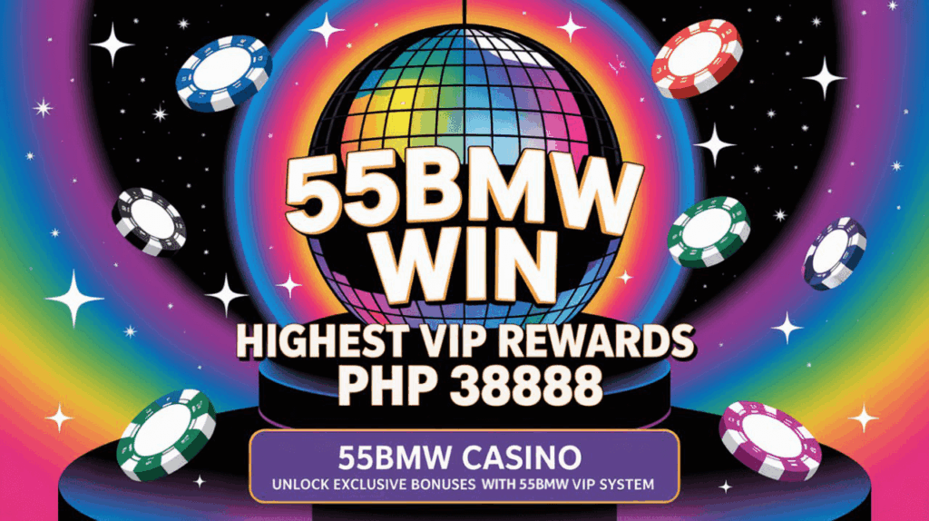 55bmw Win Highest Vip Rewards PHP 38888